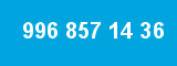 996 857 14 36